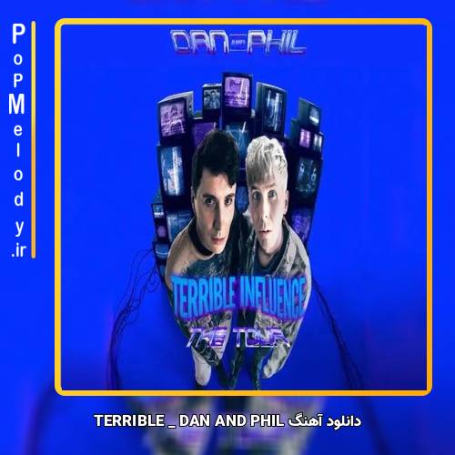 دانلود آهنگ DAN AND PHIL TERRIBLE